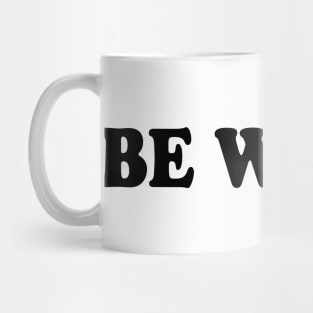 Be weird Mug